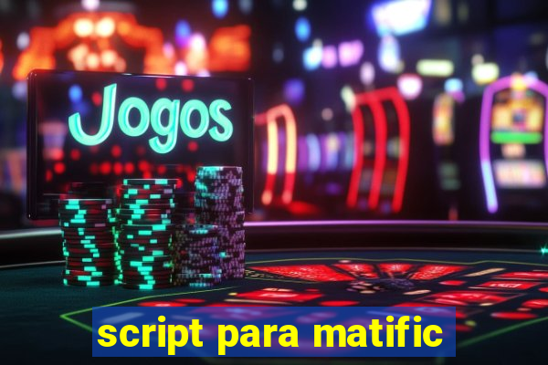 script para matific